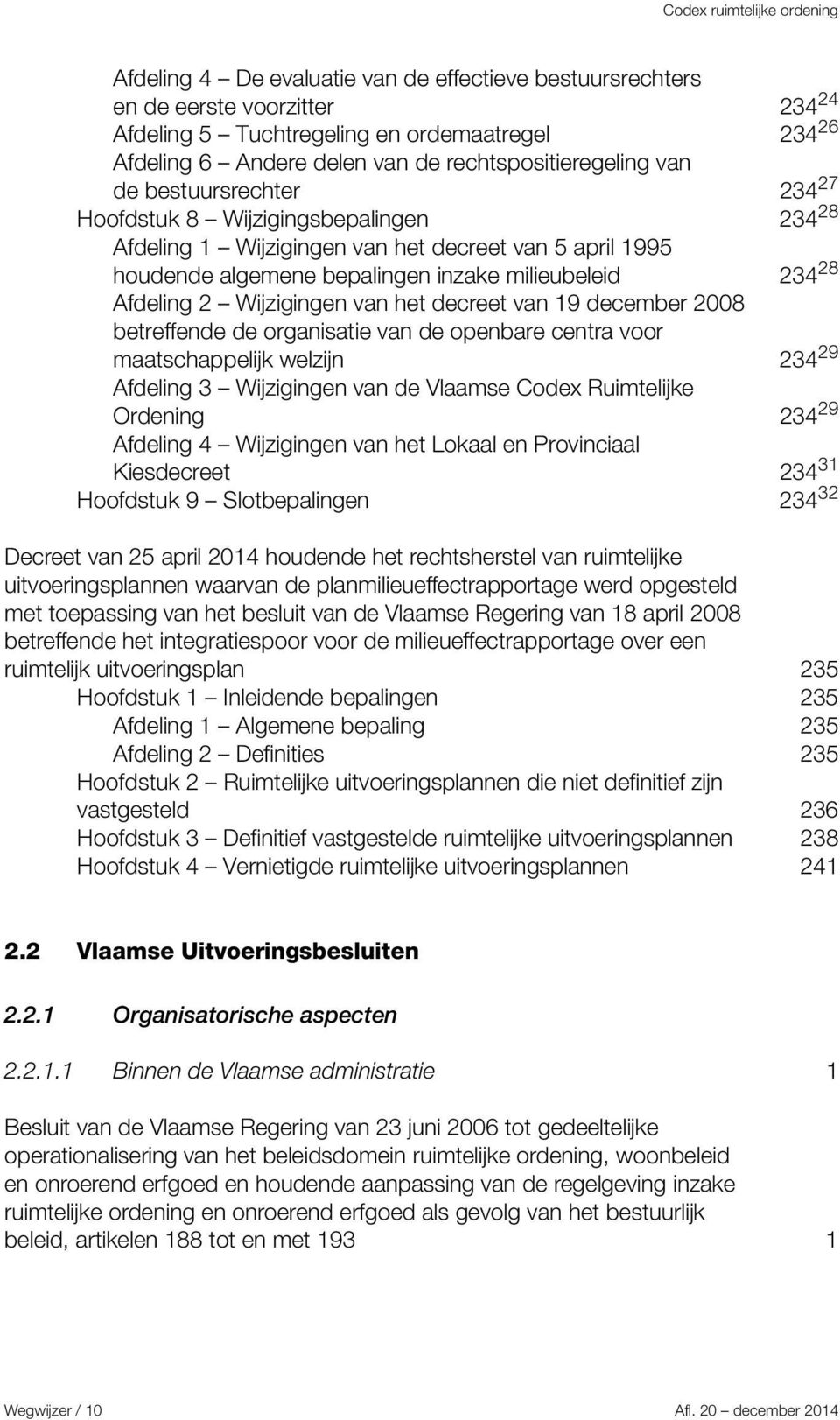 van het decreet van 19 december 2008 betreffende de organisatie van de openbare centra voor maatschappelijk welzijn 234 29 Afdeling 3 Wijzigingen van de Vlaamse Codex Ruimtelijke Ordening 234 29