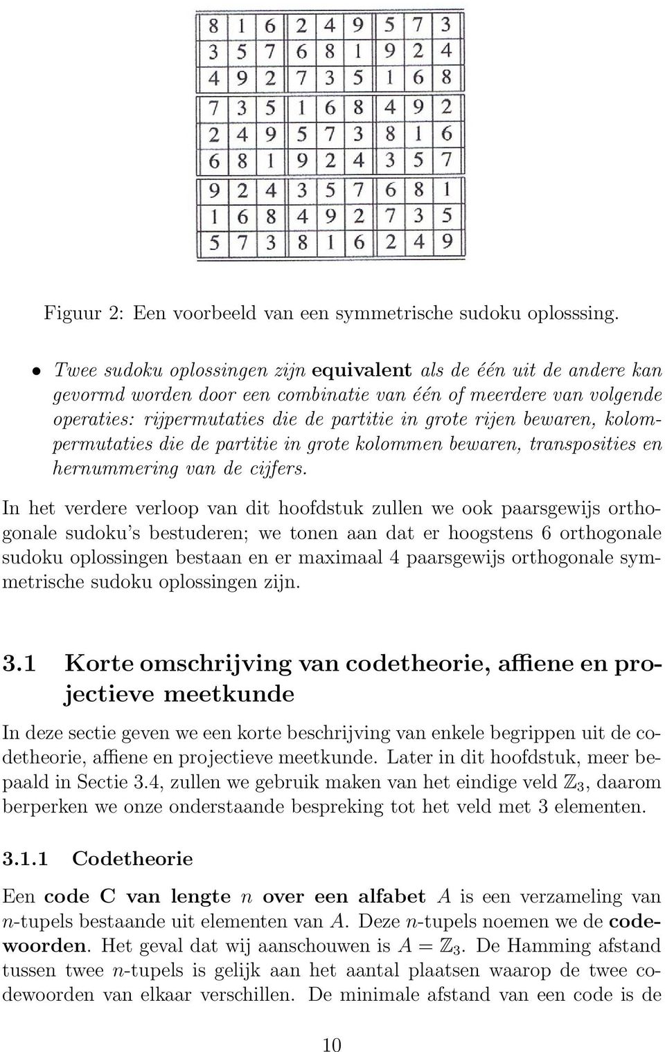 bewaren, kolompermutaties die de partitie in grote kolommen bewaren, transposities en hernummering van de cijfers.