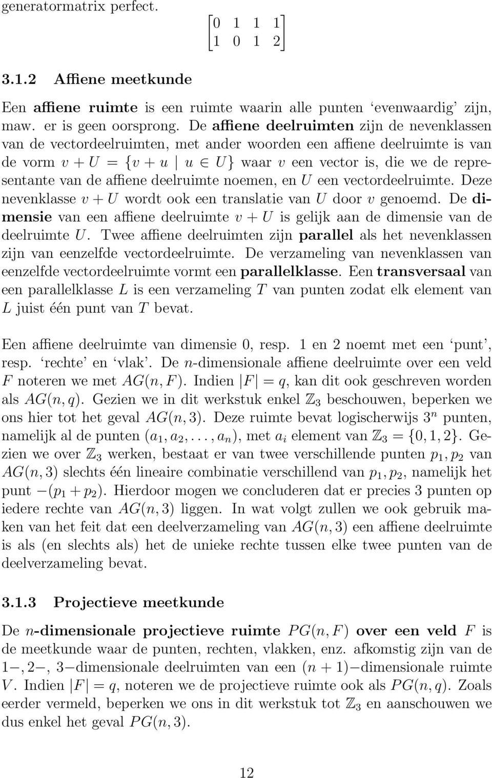 affiene deelruimte noemen, en U een vectordeelruimte. Deze nevenklasse v + U wordt ook een translatie van U door v genoemd.