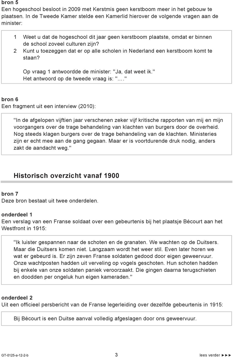 2 Kunt u toezeggen dat er op alle scholen in Nederland een kerstboom komt te staan? Op vraag 1 antwoordde de minister: ''Ja, dat weet ik.'' Het antwoord op de tweede vraag is: ''.