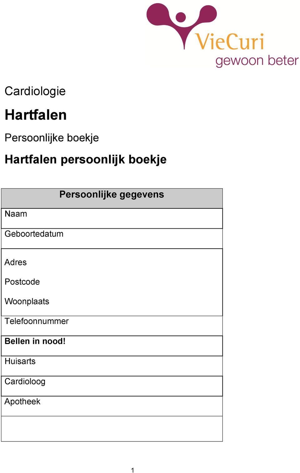 Persoonlijke gegevens Adres Postcode Woonplaats