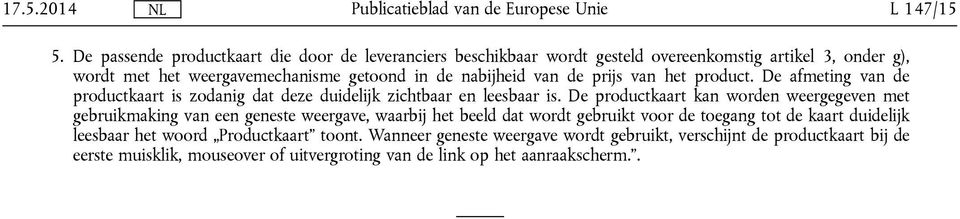 nabijheid van de prijs van het product. De afmeting van de productkaart is zodanig dat deze duidelijk zichtbaar en leesbaar is.