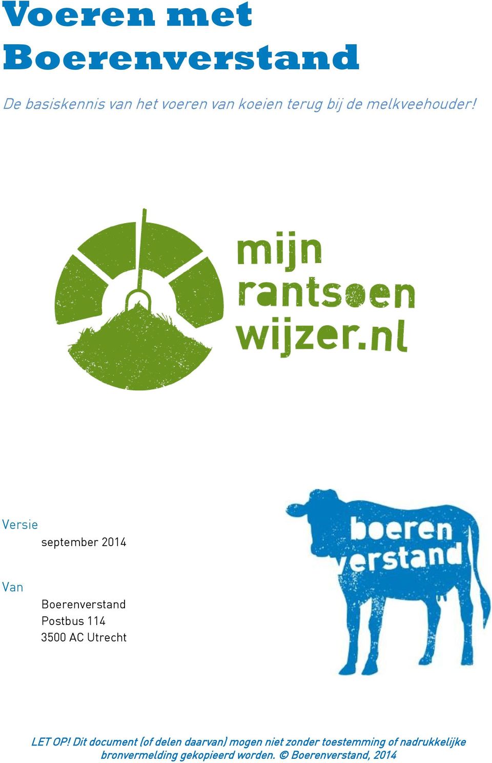 Versie september 2014 Van Boerenverstand Postbus 114 3500 AC Utrecht LET OP!