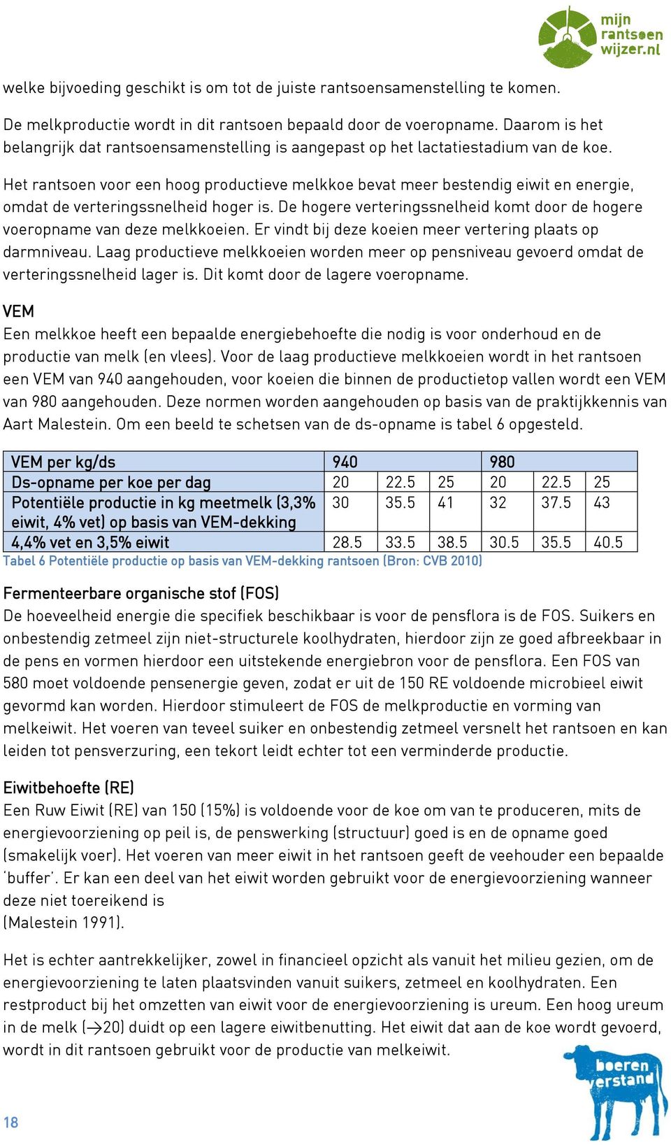 Het rantsoen voor een hoog productieve melkkoe bevat meer bestendig eiwit en energie, omdat de verteringssnelheid hoger is.