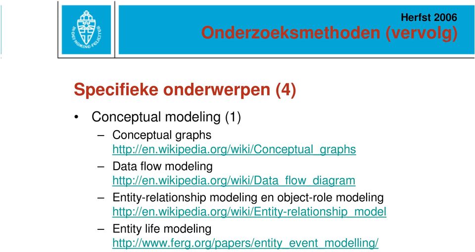 org/wiki/data_flow_diagram Entity-relationship modeling en object-role modeling http://en.