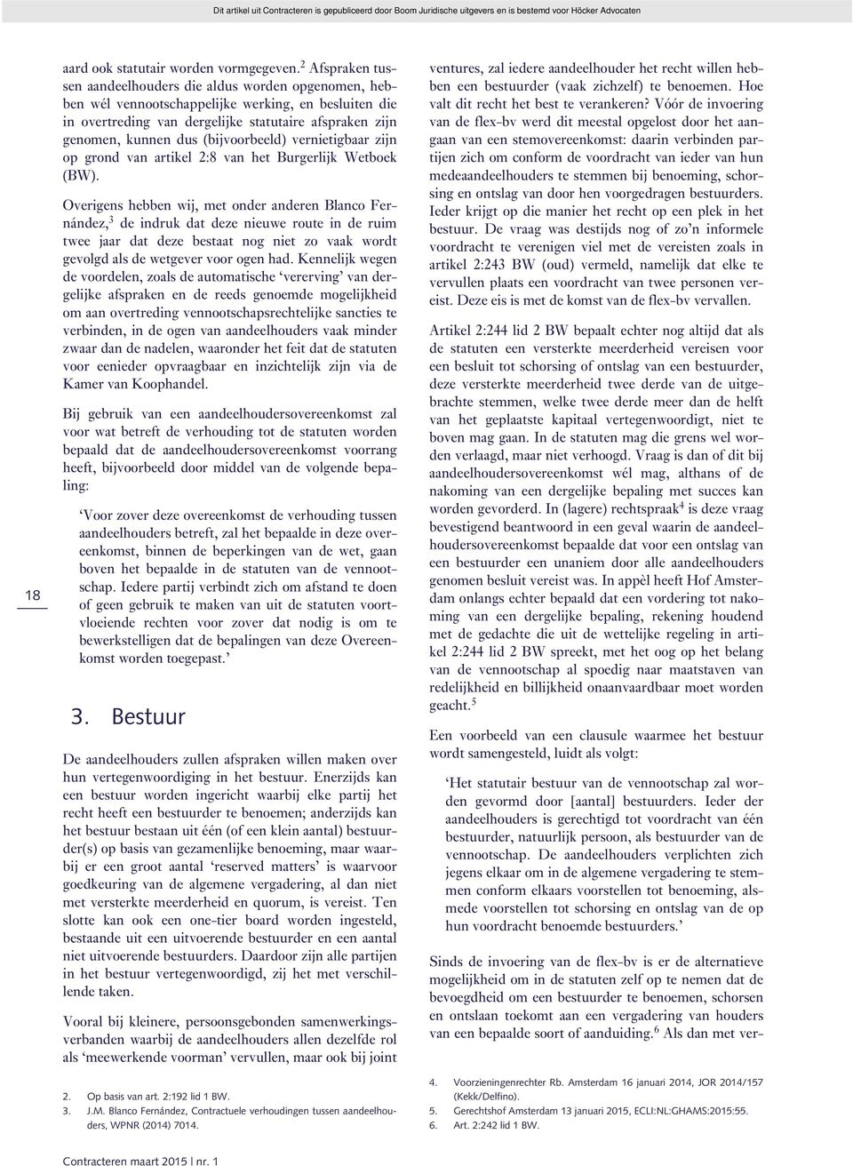 (bijvoorbeeld) vernietigbaar zijn op grond van artikel 2:8 van het Burgerlijk Wetboek (BW).