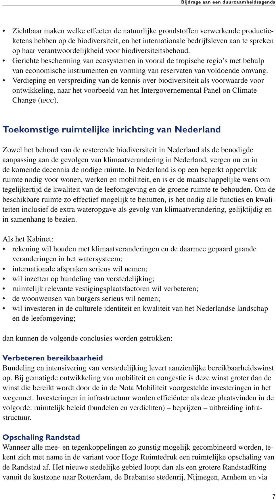 Verdieping en verspreiding van de kennis over biodiversiteit als voorwaarde voor ontwikkeling, naar het voorbeeld van het Intergovernemental Panel on Climate Change (ipcc).