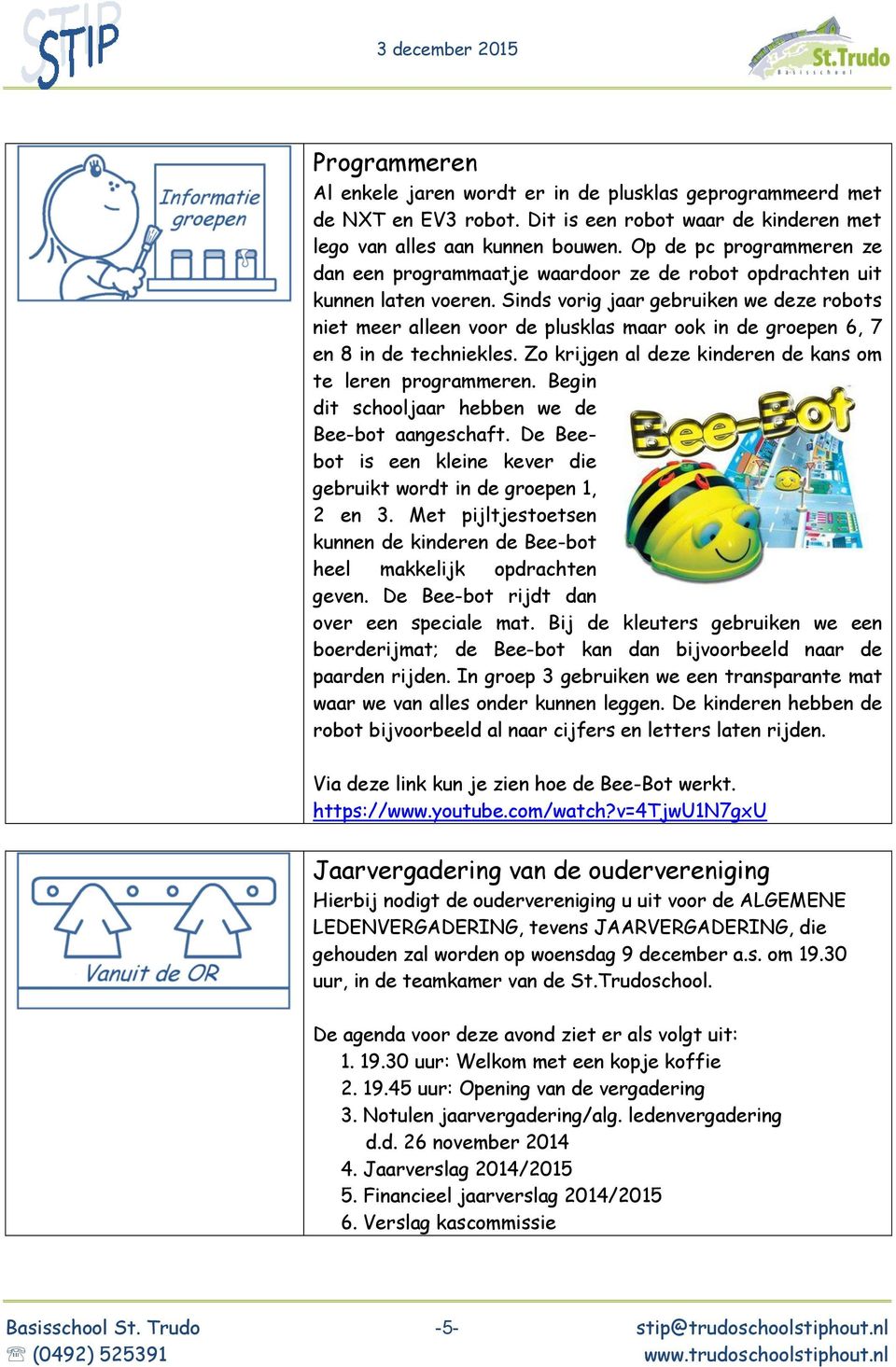 Sinds vorig jaar gebruiken we deze robots niet meer alleen voor de plusklas maar ook in de groepen 6, 7 en 8 in de techniekles. Zo krijgen al deze kinderen de kans om te leren programmeren.