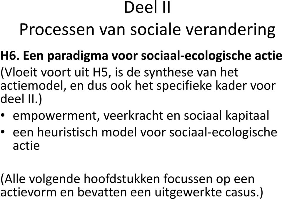 actiemodel, en dus ook het specifieke kader voor deel II.