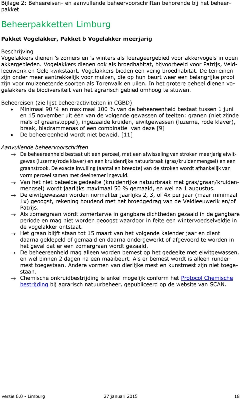 De terreinen zijn onder meer aantrekkelijk voor muizen, die op hun beurt weer een belangrijke prooi zijn voor muizenetende soorten als Torenvalk en uilen.