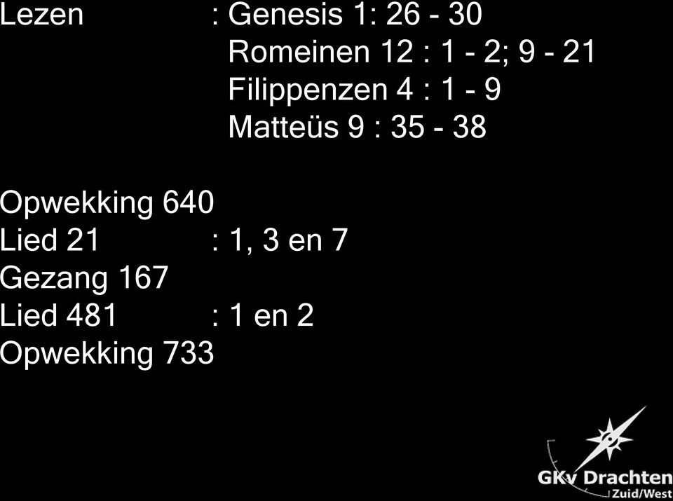 : 35-38 Opwekking 640 Lied 21 : 1, 3 en