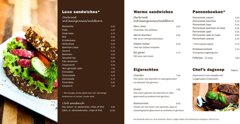 dubbel * Extra topping mogelijk 0,75 Beenham/kaas Gezond Beenham Gerookte kip 5,75 Twee Van Dobben kroketten Bal gehakt Met saus naar keuze Kinderpannenkoek Chocopasta/hagelslag/jam Poffertjes - 12