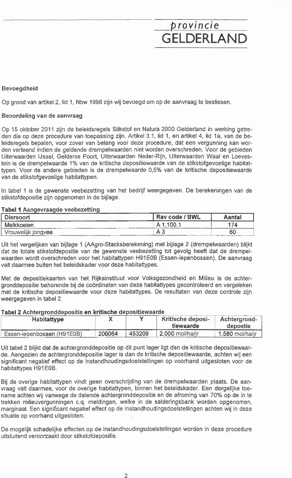 1, lid 1, en artikel 4, lid 1a, van de beleidsregels bepalen, voor zover van belang voor deze procedure, dat een vergunning kan worden verleend indien de geldende drempelwaarden niet worden