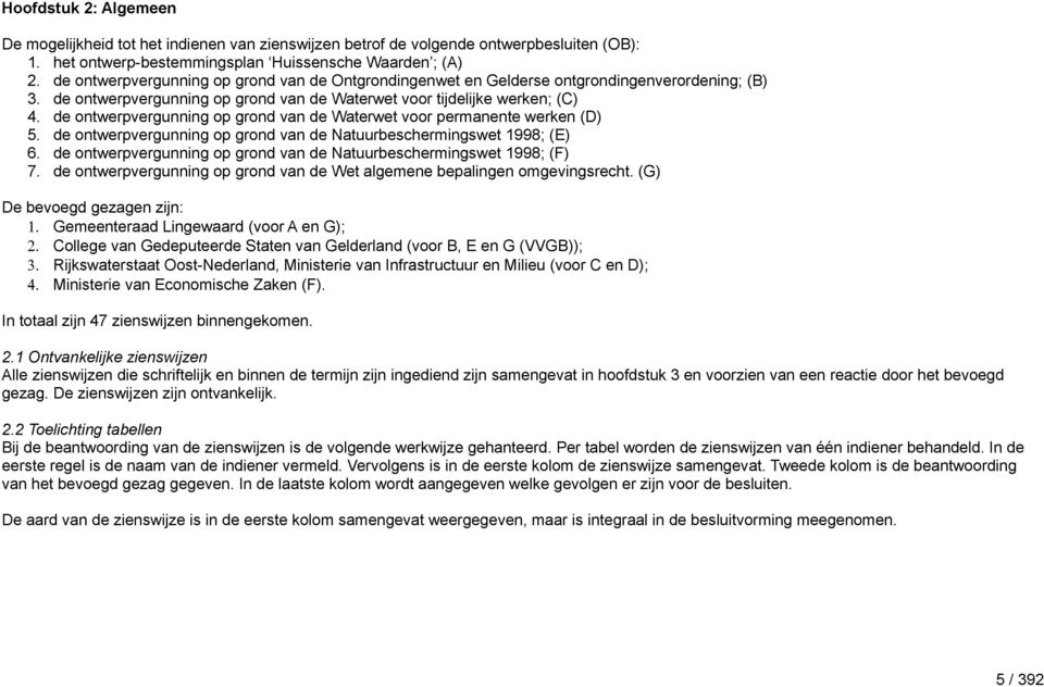 de ontwerpvergunning op grond van de Waterwet voor permanente werken (D) 5. de ontwerpvergunning op grond van de Natuurbeschermingswet 1998; (E) 6.