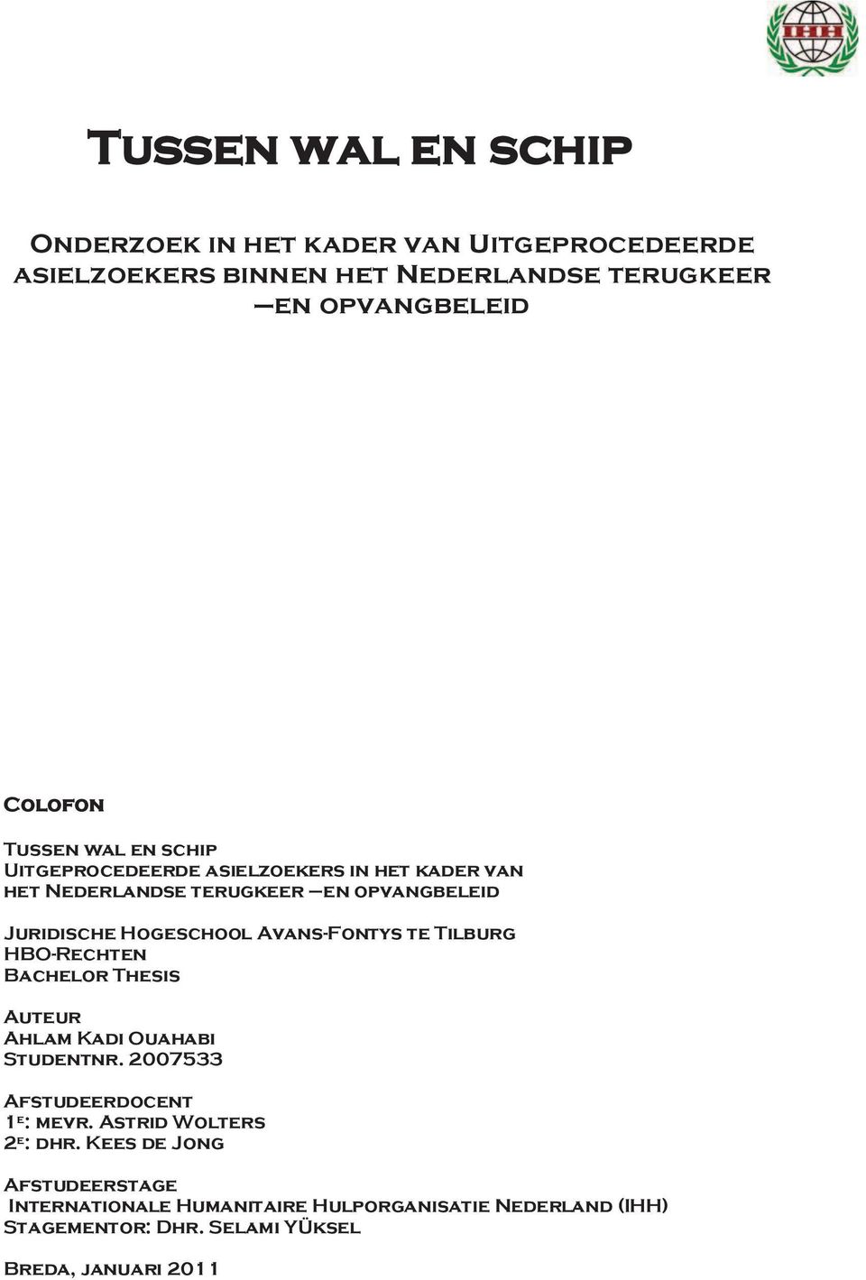 Avans-Fontys te Tilburg HBO-Rechten Bachelor Thesis Auteur Ahlam Kadi Ouahabi Studentnr. 2007533 Afstudeerdocent 1 e : mevr.