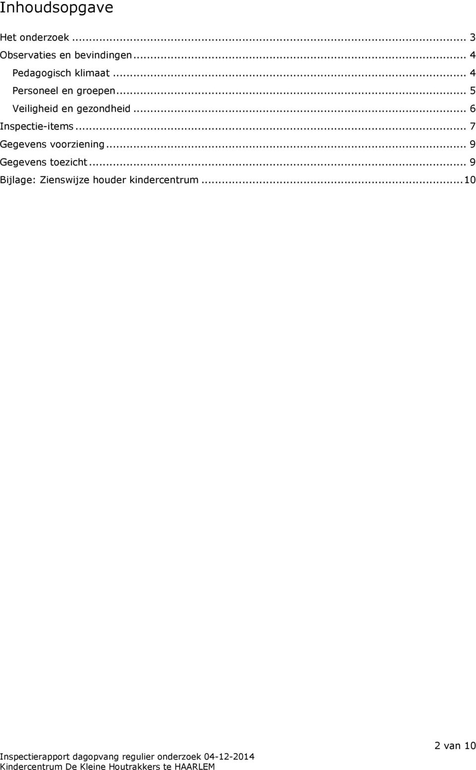 .. 5 Veiligheid en gezondheid... 6 Inspectie-items.