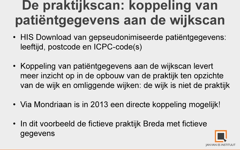 inzicht op in de opbouw van de praktijk ten opzichte van de wijk en omliggende wijken: de wijk is niet de