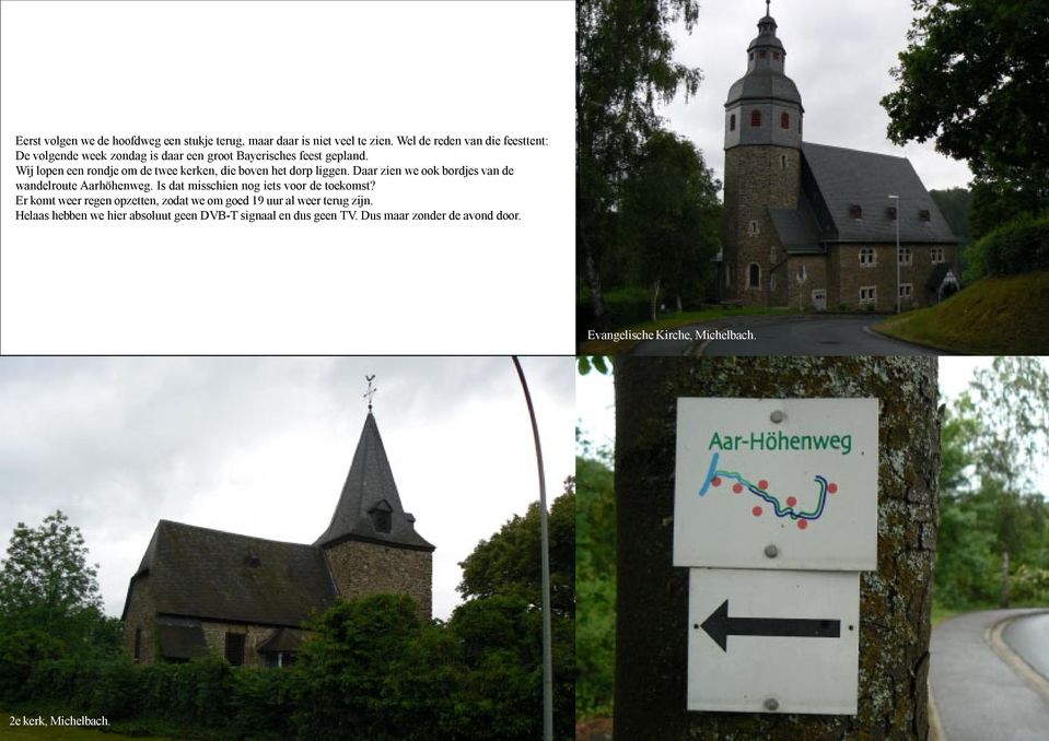 Wij lopen een rondje om de twee kerken, die boven het dorp liggen. Daar zien we ook bordjes van de wandelroute Aarhöhenweg.
