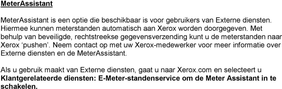 Met behulp van beveiligde, rechtstreekse gegevensverzending kunt u de meterstanden naar Xerox pushen.