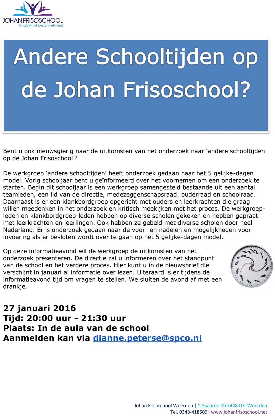 Begin dit schooljaar is een werkgroep samengesteld bestaande uit een aantal teamleden, een lid van de directie, medezeggenschapsraad, ouderraad en schoolraad.