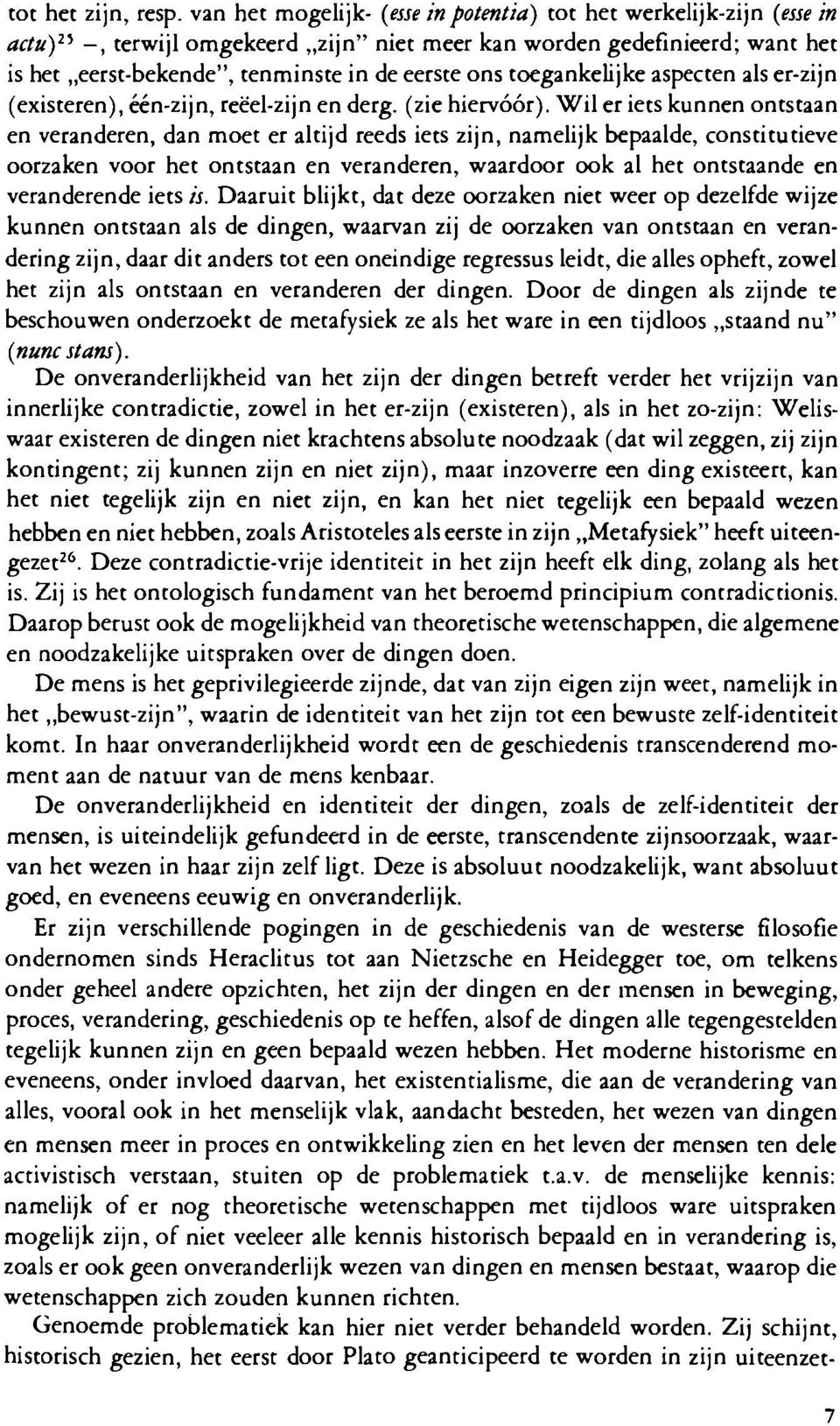 toegankelijke aspecten als er-zijn (existeren), een-zijn, reeel-zijn en derg. (zie hiervo6r).