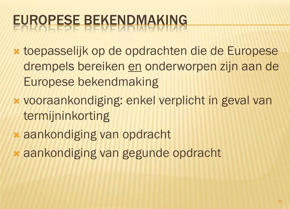 bekendmaking vooraankondiging: enkel verplicht in geval van