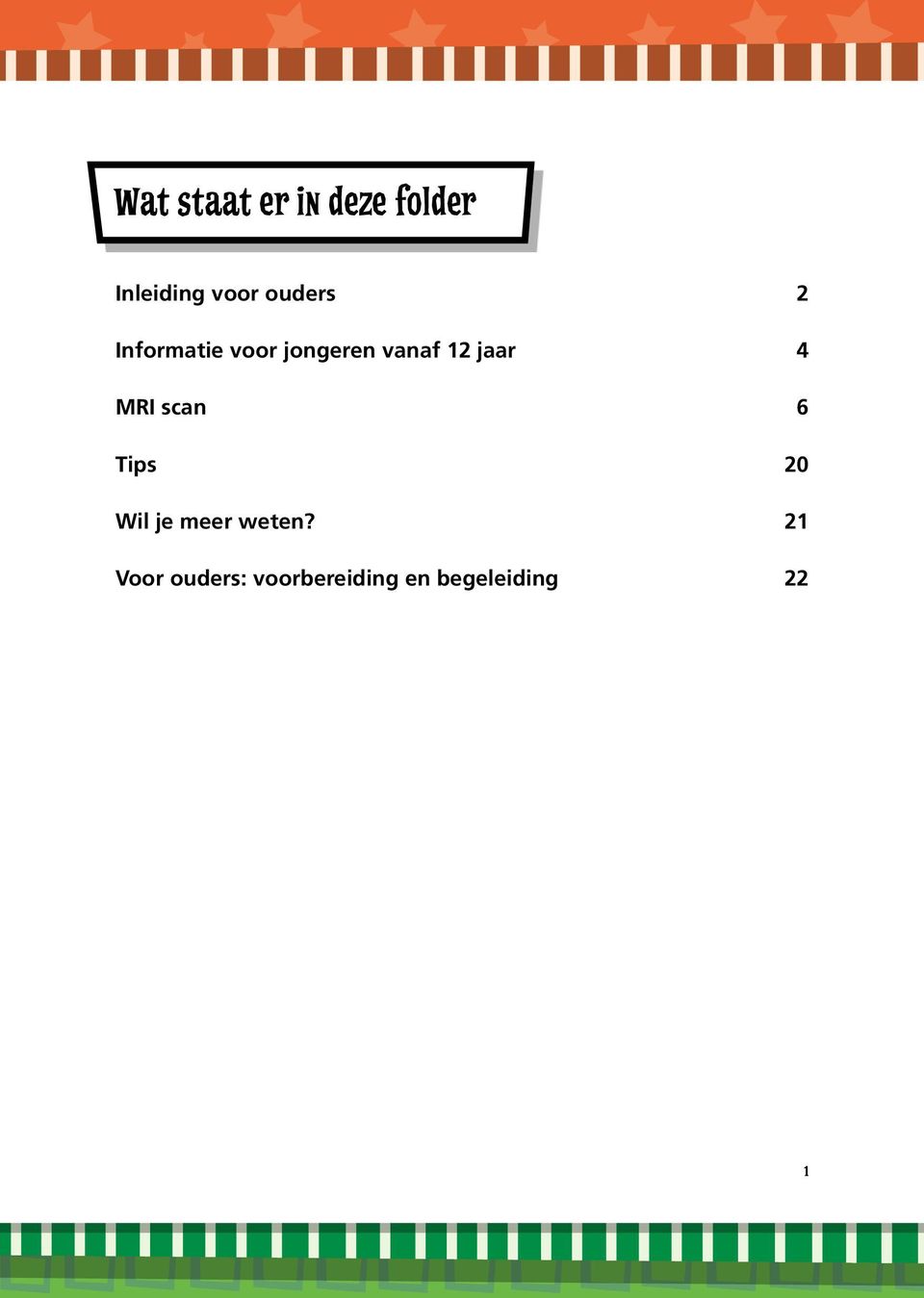 jaar 4 MRI scan 6 Tips 20 Wil je meer weten?