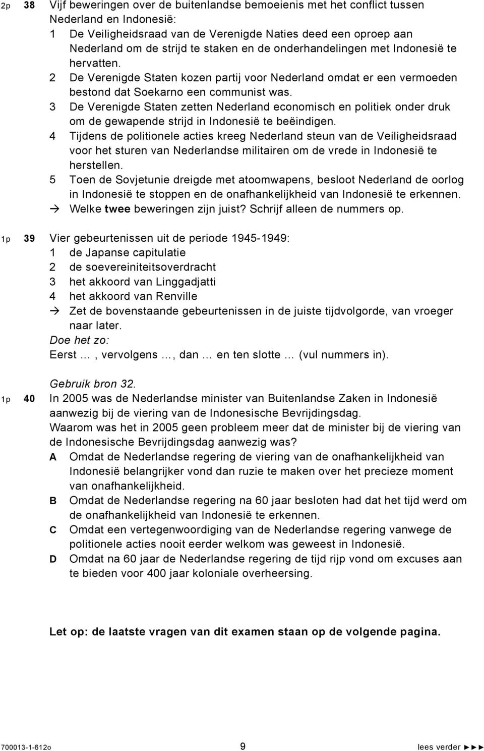 3 De Verenigde Staten zetten Nederland economisch en politiek onder druk om de gewapende strijd in Indonesië te beëindigen.