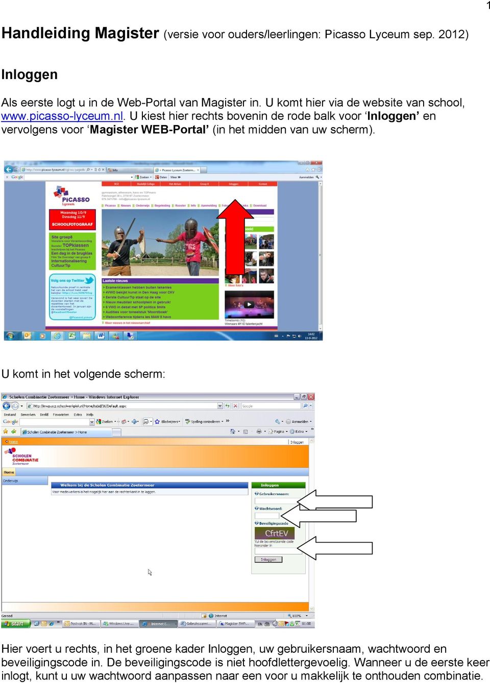 U kiest hier rechts bovenin de rode balk voor Inloggen en vervolgens voor Magister WEB-Portal (in het midden van uw scherm).