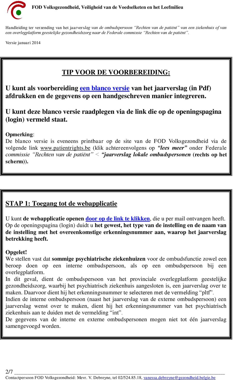 Opmerking: De blanco versie is eveneens printbaar op de site van de FOD Volksgezondheid via de volgende link www.patientrights.