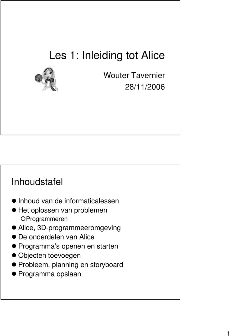 Alice, 3D-programmeeromgeving De onderdelen van Alice Programma s openen