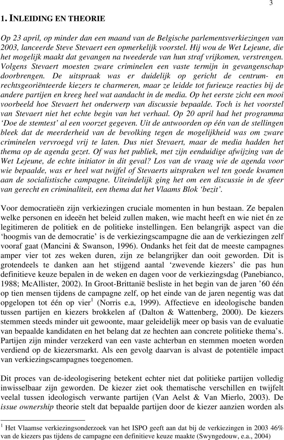 De uitspraak was er duidelijk op gericht de centrum- en rechtsgeoriënteerde kiezers te charmeren, maar ze leidde tot furieuze reacties bij de andere partijen en kreeg heel wat aandacht in de media.