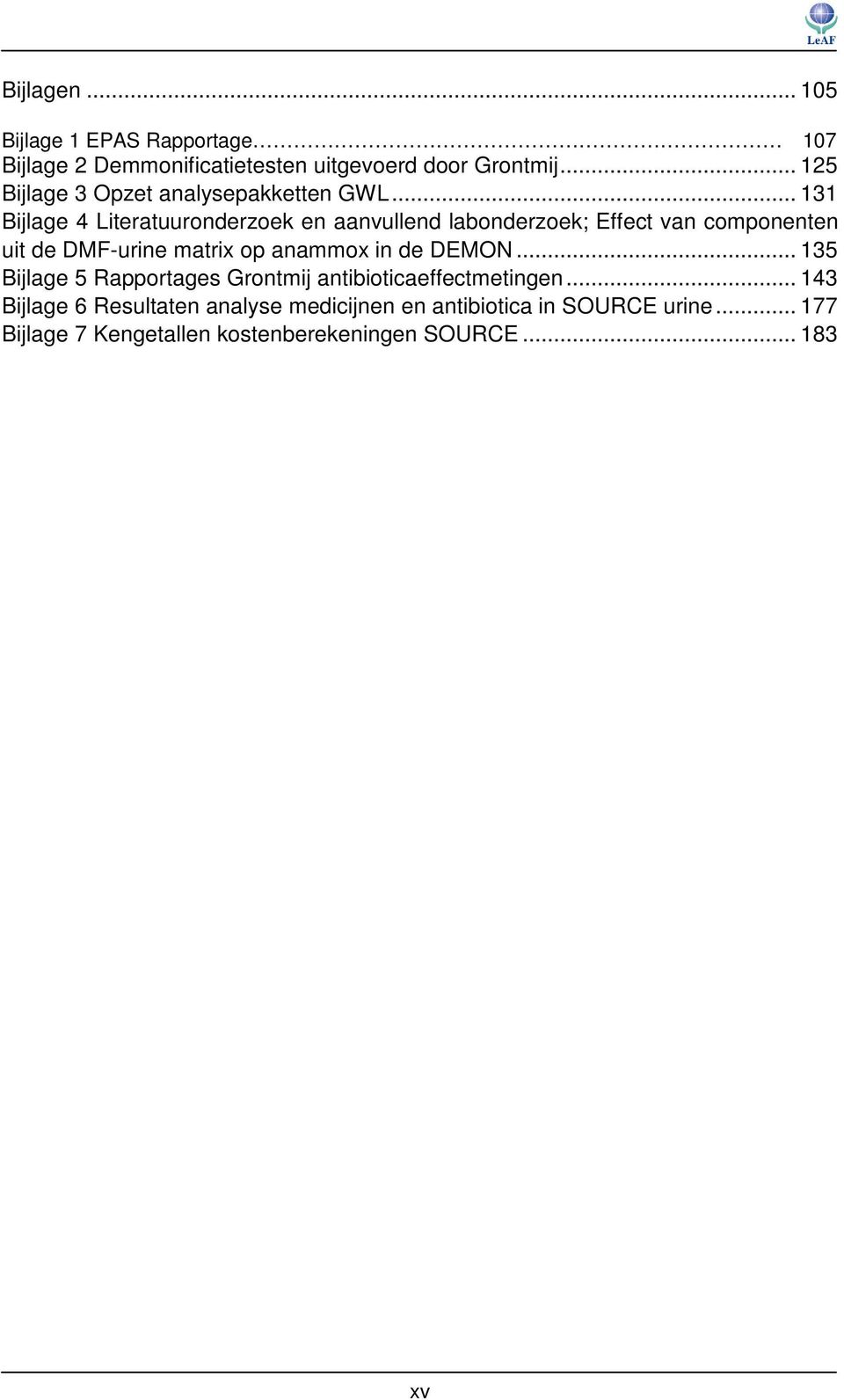 .. 131 Bijlage 4 Literatuuronderzoek en aanvullend labonderzoek; Effect van componenten uit de DMF-urine matrix op