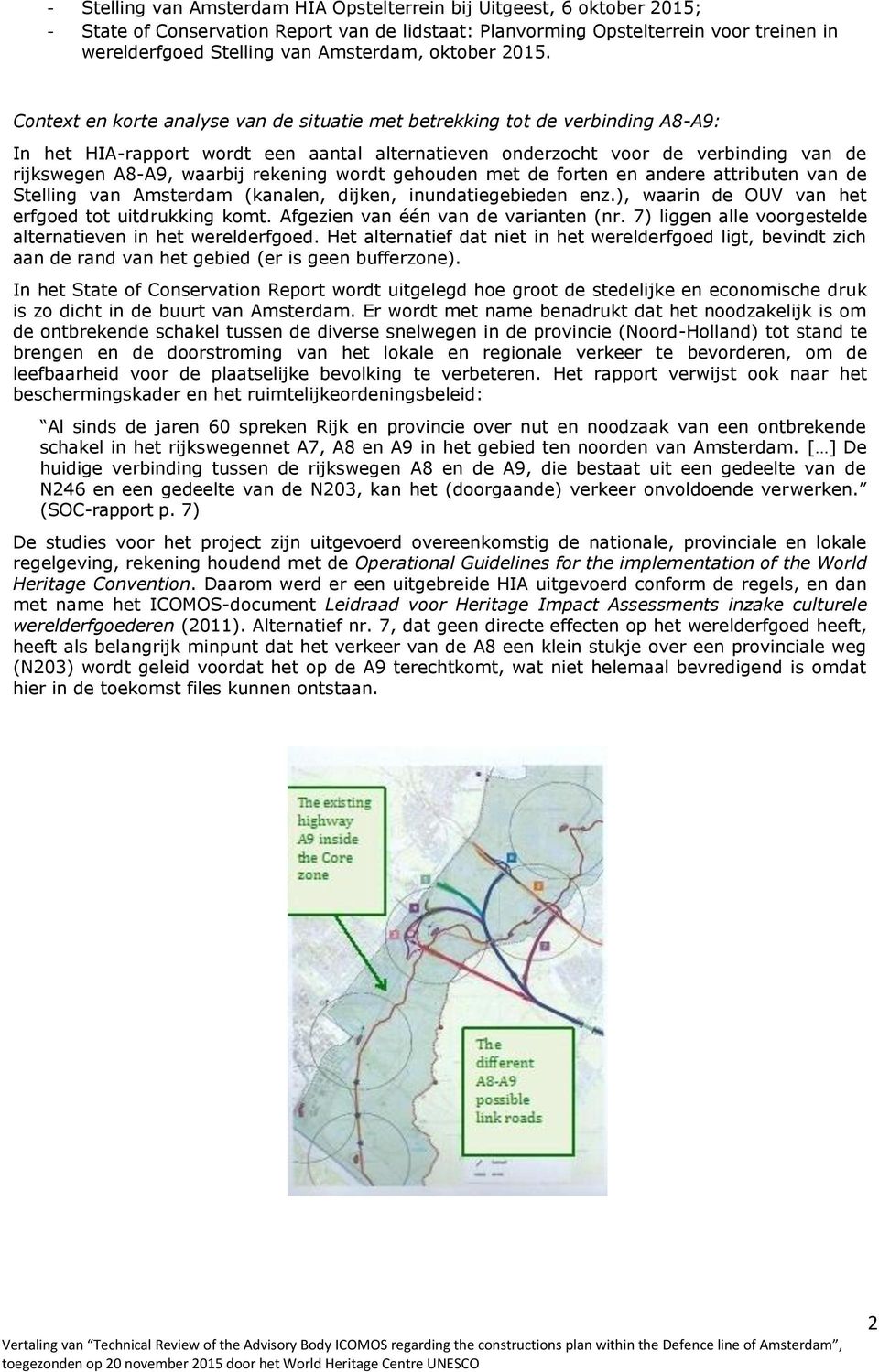 Context en korte analyse van de situatie met betrekking tot de verbinding A8-A9: In het HIA-rapport wordt een aantal alternatieven onderzocht voor de verbinding van de rijkswegen A8-A9, waarbij