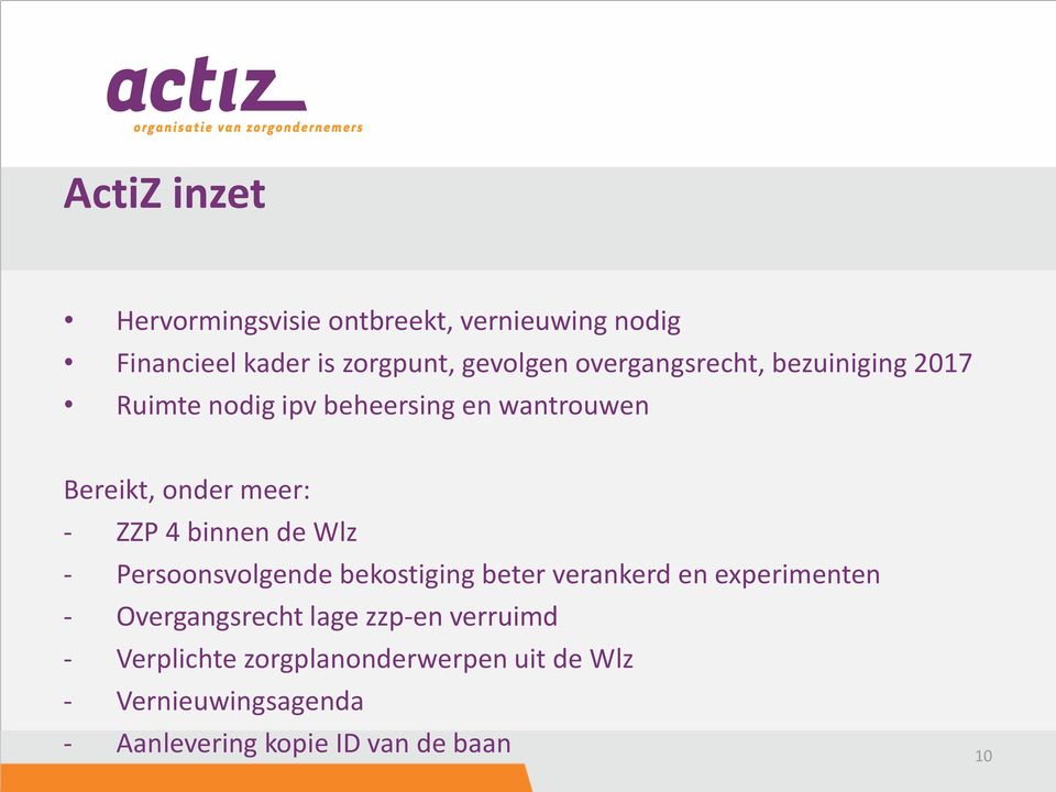 binnen de Wlz - Persoonsvolgende bekostiging beter verankerd en experimenten - Overgangsrecht lage