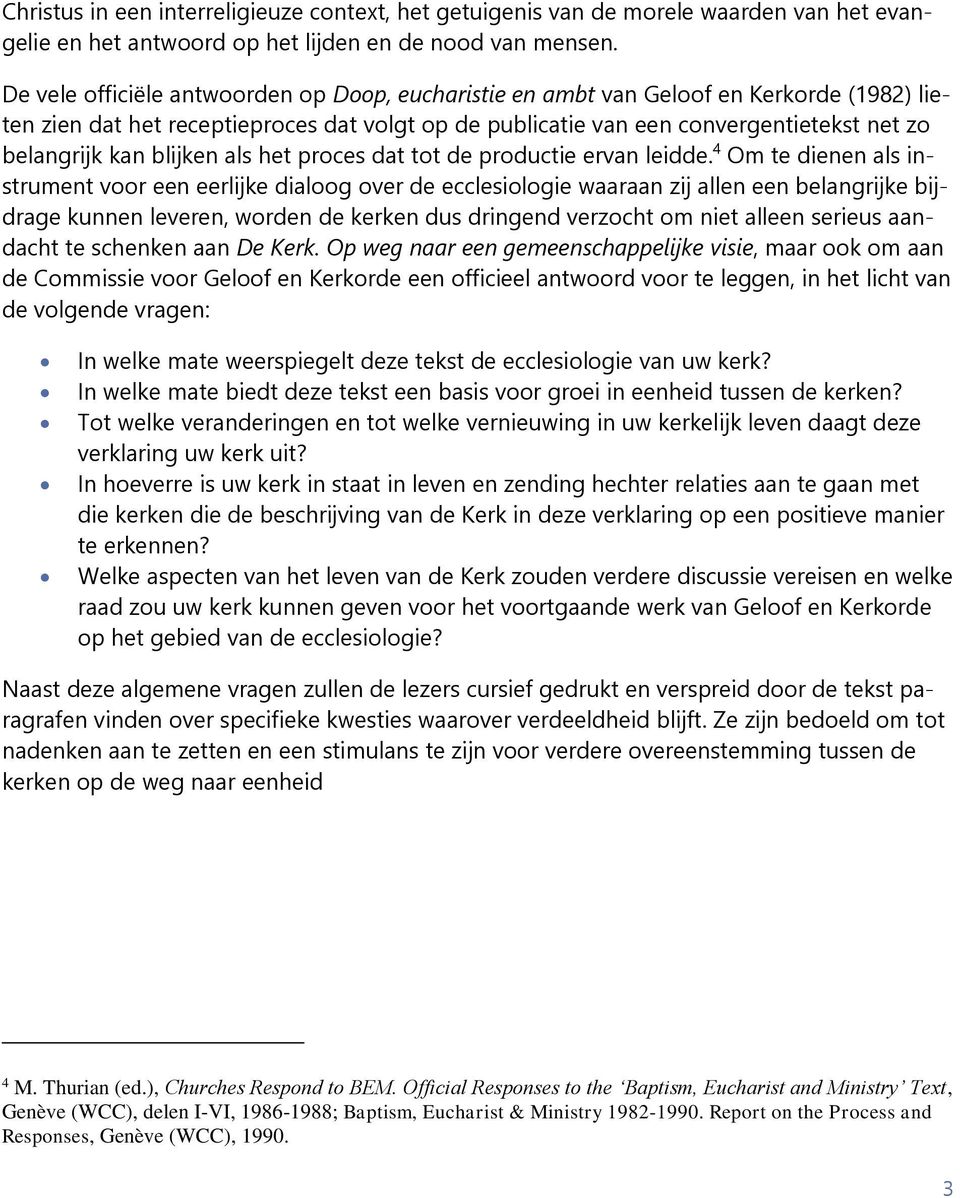 blijken als het proces dat tot de productie ervan leidde.