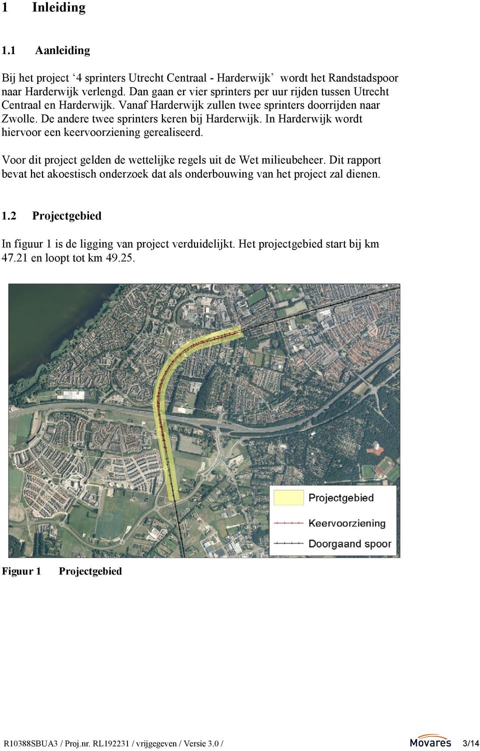 In Harderwijk wordt hiervoor een keervoorziening gerealiseerd. Voor dit project gelden de wettelijke regels uit de Wet milieubeheer.