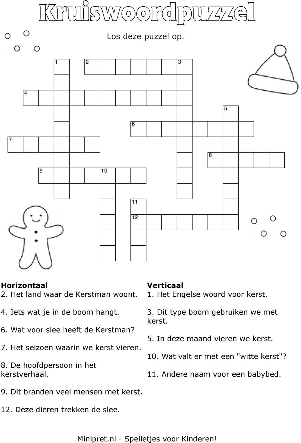 Wat voor slee heeft de Kerstman? 5. In deze maand vieren we kerst. 7. Het seizoen waarin we kerst vieren. 10.