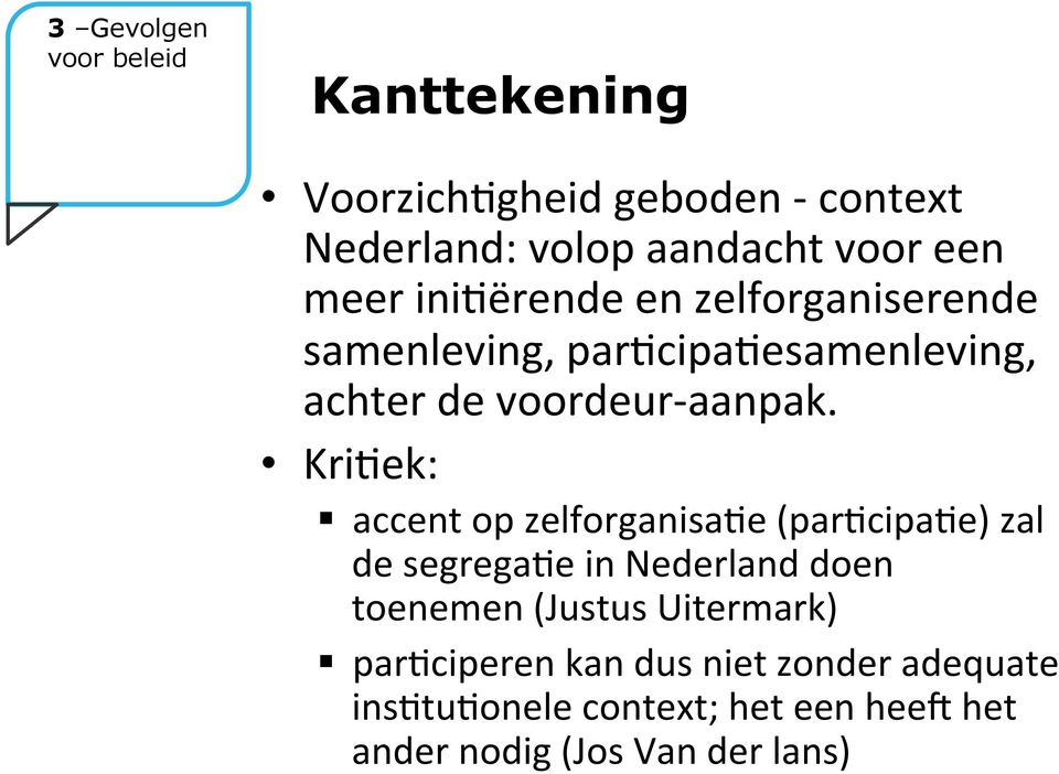 KriCek: accent op zelforganisace (parccipace) zal de segregace in Nederland doen toenemen (Justus