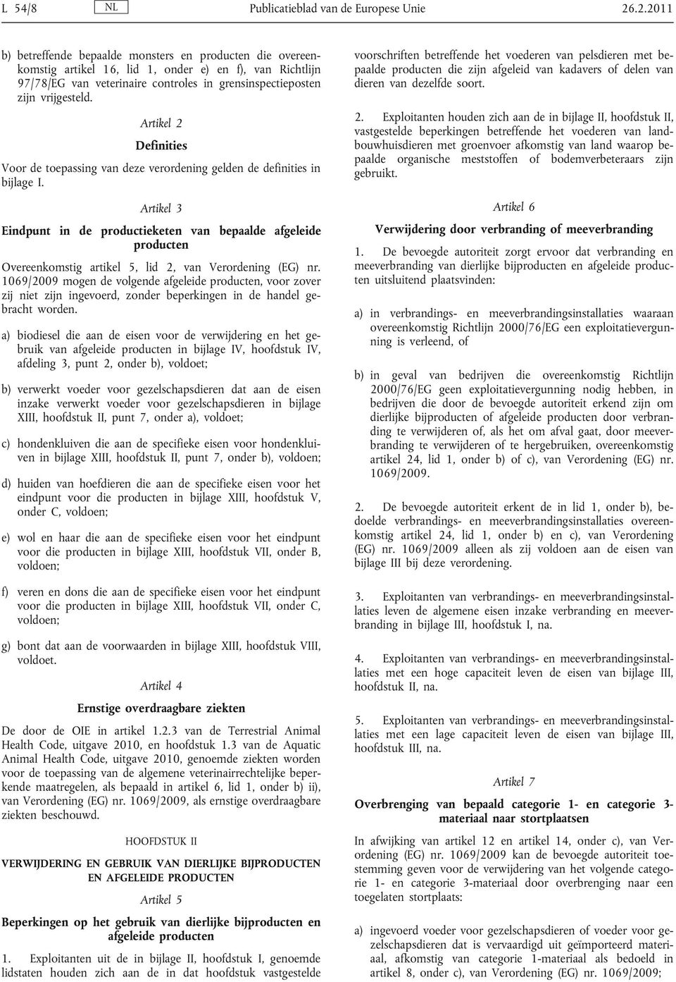 Artikel 2 Definities Voor de toepassing van deze verordening gelden de definities in bijlage I.