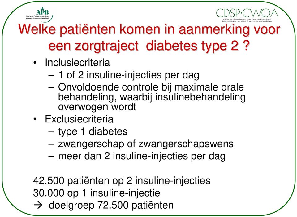 waarbij insulinebehandeling overwogen wordt Exclusiecriteria type 1 diabetes zwangerschap of