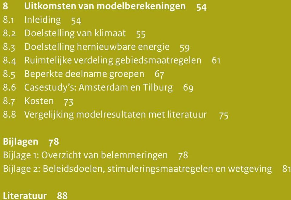 6 Casestudy s: Amsterdam en Tilburg 69 8.7 Kosten 73 8.
