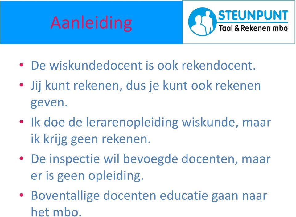 Ik doe de lerarenopleiding wiskunde, maar ik krijg geen rekenen.