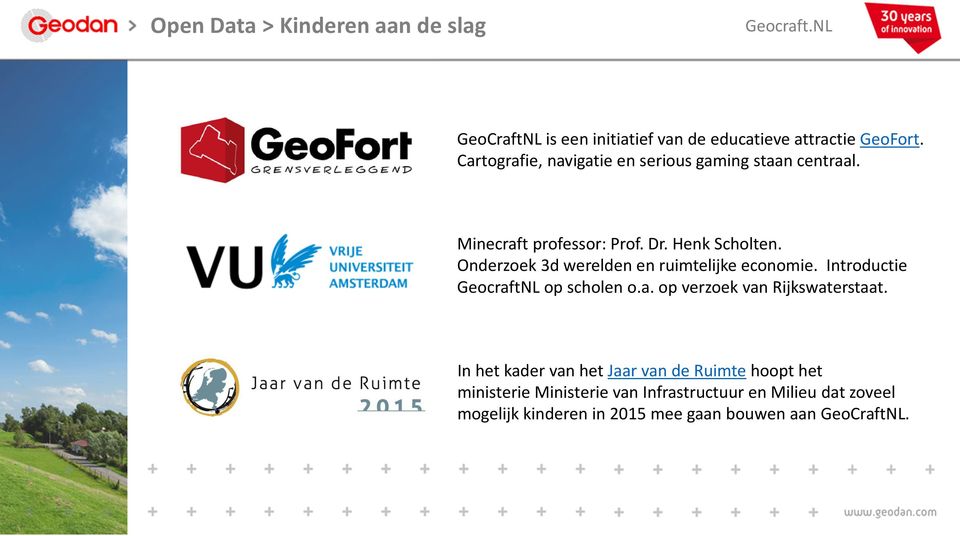 Onderzoek 3d werelden en ruimtelijke economie. Introductie GeocraftNL op scholen o.a. op verzoek van Rijkswaterstaat.