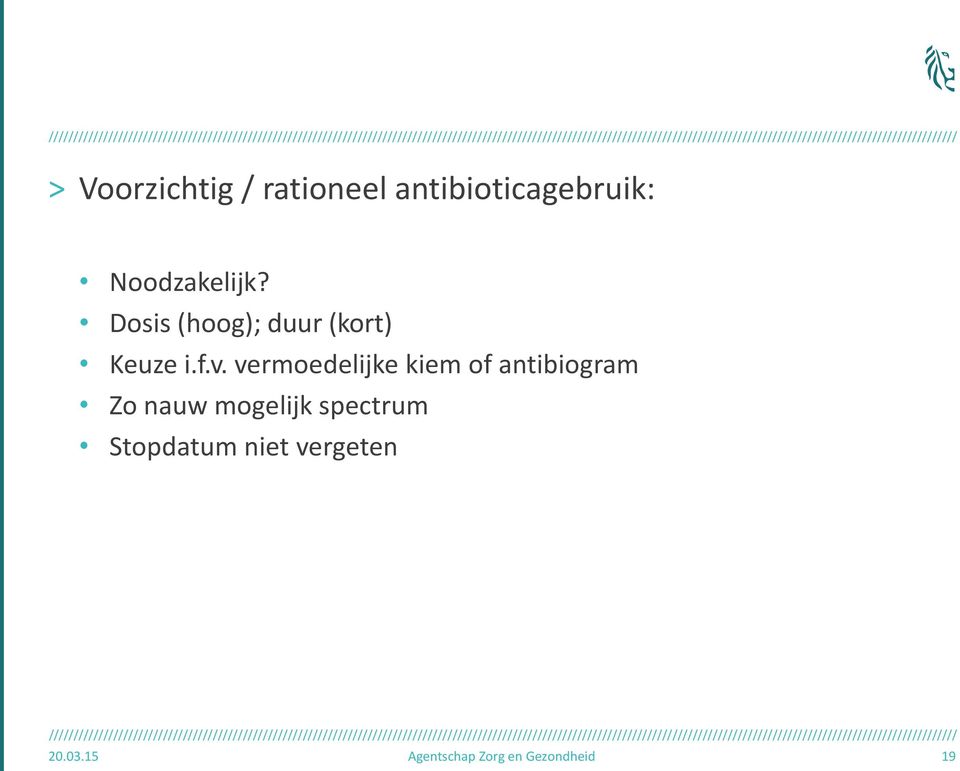 vermoedelijke kiem of antibiogram Zo nauw mogelijk