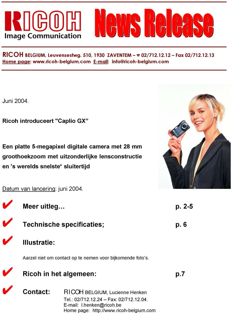 sluitertijd Datum van lancering: juni 2004. Meer uitleg p. 2-5 Technische specificaties; p.