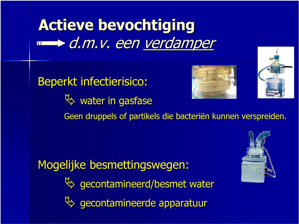 infectierisico: water in gasfase Geen druppels of