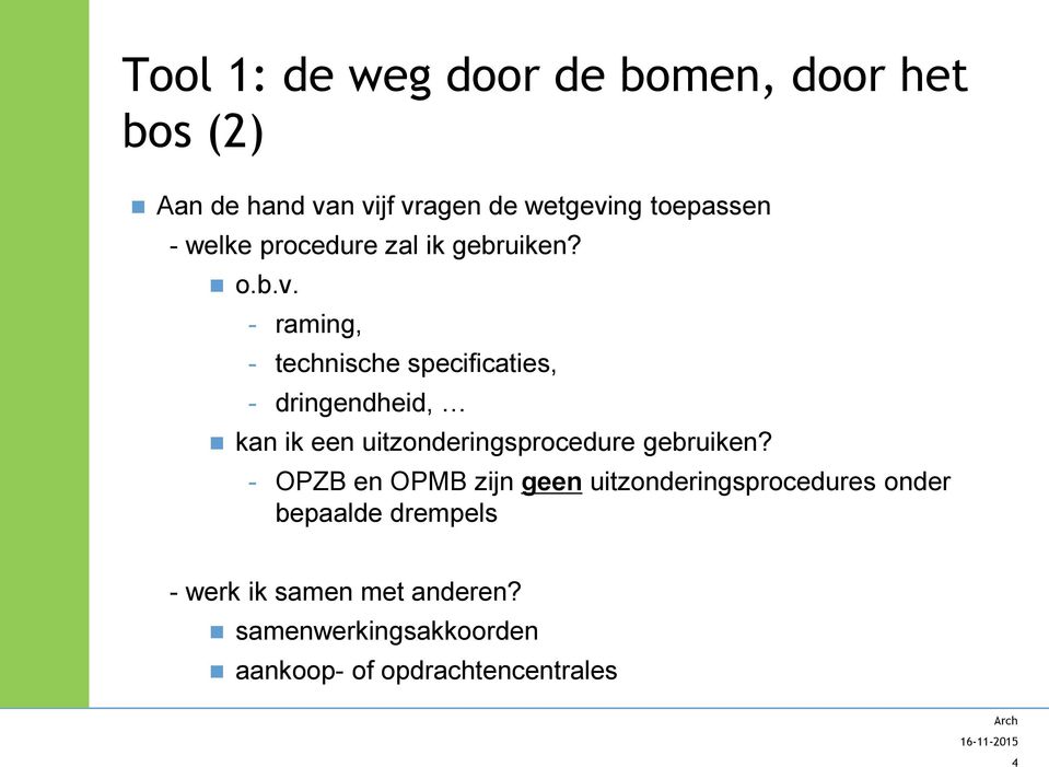 - raming, - technische specificaties, - dringendheid, kan ik een uitzonderingsprocedure gebruiken?