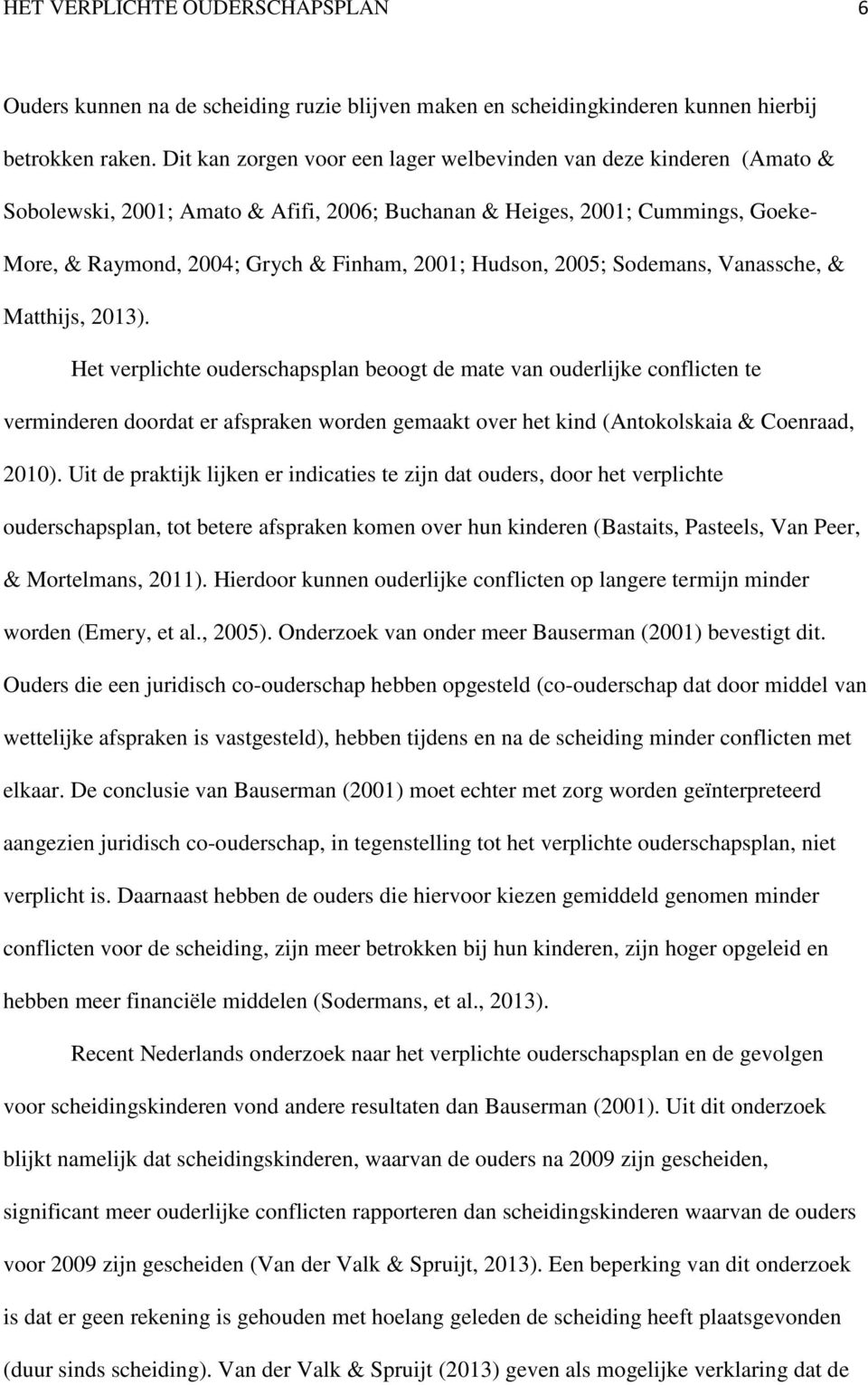 Hudson, 2005; Sodemans, Vanassche, & Matthijs, 2013).