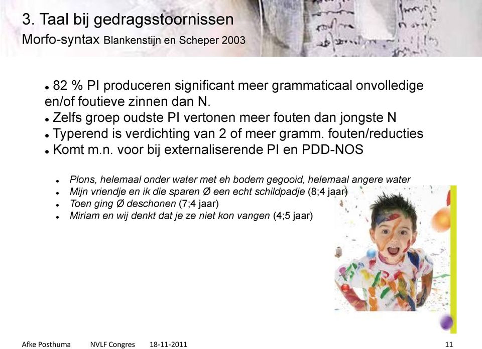 bij externaliserende PI en PDD-NOS Plons, helemaal onder water met eh bodem gegooid, helemaal angere water Mijn vriendje en ik die sparen Ø een echt